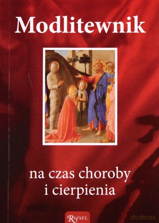 Modlitewnik na czas choroby i cierpienia [KSIĄŻKA]