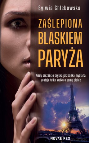 Zaślepiona blaskiem Paryża - Sylwia Chlebowska [KSIĄŻKA]