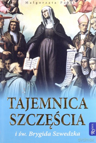 Tajemnica szczęścia i św. Brygida Szwedzka - Małgorzata Pabis [KSIĄŻKA]