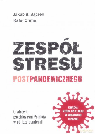 Zespół stresu postpandemicznego - Jakub B. Bączek, Rafał Ohme [KSIĄŻKA]