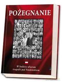 Pożegnanie. W hołdzie Ofiarom tragedii pod Smoleńskiem [KSIĄŻKA]