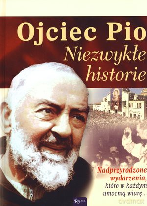 Ojciec Pio. Niezwykłe historie - Henryk Bejda, Małgorzata Pabis [KSIĄŻKA]