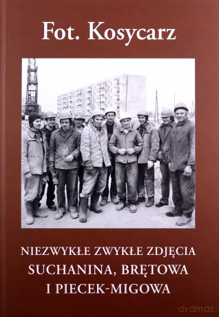 Fot. Kosycarz. Niezwykłe zwykłe zdjęcia Suchanina, Brętowa i Piecek-Migowa [KSIĄŻKA]