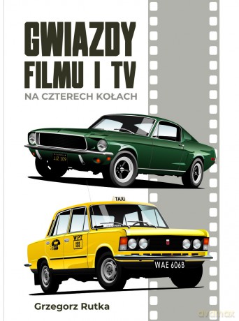 Gwiazdy filmu i TV na czterech kołach - Grzegorz Rutka [KSIĄŻKA]