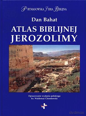 Atlas Biblijnej Jerozolimy - Dan Bahat [KSIĄŻKA]
