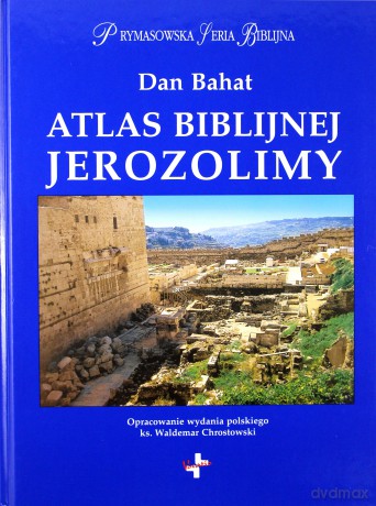 Atlas Biblijnej Jerozolimy - Dan Bahat [KSIĄŻKA]