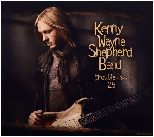 Kenny Wayne Shepherd: Trouble Is 25 (digipack) [DVD]+[CD]
