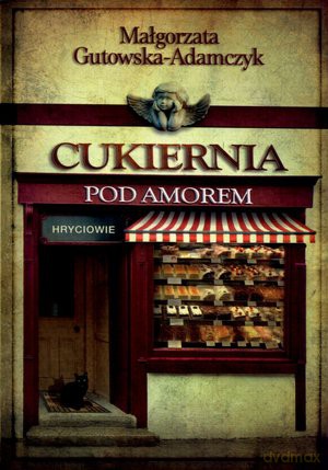 Cukiernia Pod Amorem Hryciowie (pocket) - Małgorzata Gutowska Adamczyk [KSIĄŻKA]