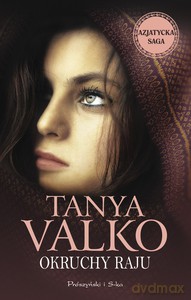Azjatycka saga (Tom 1) Okruchy raju - Tanya Valko [KSIĄŻKA]