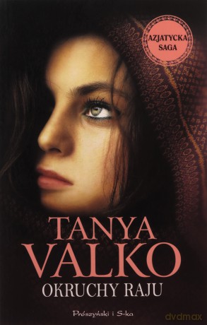Azjatycka saga (Tom 1) Okruchy raju - Tanya Valko [KSIĄŻKA]