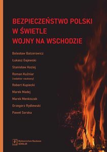 Bezpieczeństwo Polski w świetle wojny na Wschodzie [KSIĄŻKA]