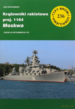 Krążownik rakietowy proj. 1164 Moskwa - Jan Radziemski [KSIĄŻKA]