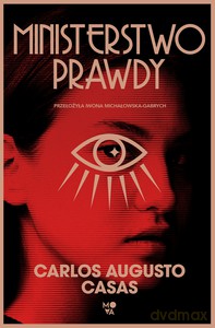 Ministerstwo Prawdy - Carlos Augusto Casas [KSIĄŻKA]