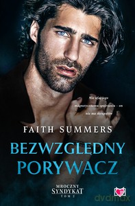 Mroczny Syndykat (Tom 2) Bezwzględny porywacz - Faith Summers [KSIĄŻKA]