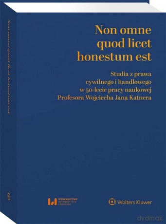 Non omne quod licet honestum est. Studia z prawa [KSIĄŻKA]