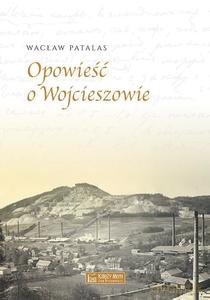 Opowieść o Wojcieszowie - Wacław Patalas [KSIĄŻKA]