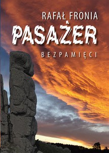 Pasażer Bezpamięci - Rafał Fronia [KSIĄŻKA]