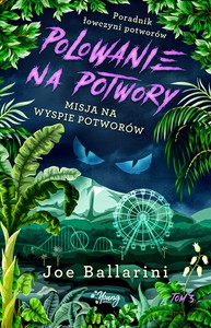 Poradnik łowczyni potworów (Tom 3) Misja na wyspie potworów - Joe Ballarini [KSIĄŻKA]