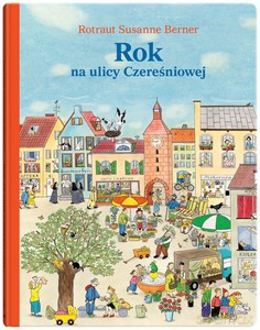Rok na ulicy Czereśniowej - Rotraut Susanne Berner [KSIĄŻKA]