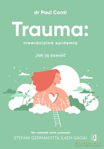 Trauma: niewidzialna epidemia - Paul dr Conti [KSIĄŻKA]