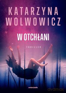 W otchłani - Katarzyna Wolwowicz [KSIĄŻKA]