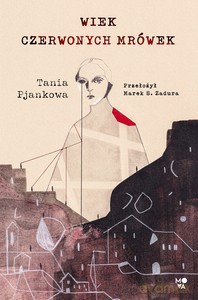 Wiek czerwonych mrówek - Tania Pjankowa [KSIĄŻKA]