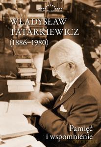Władysław Tatarkiewicz 1886-1980. Pamięć i wspomnienie - Władysław Tatarkiewicz [KSIĄŻKA]