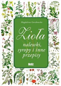 Zioła i nalewki - Magdalena Gorzkowska [KSIĄŻKA]
