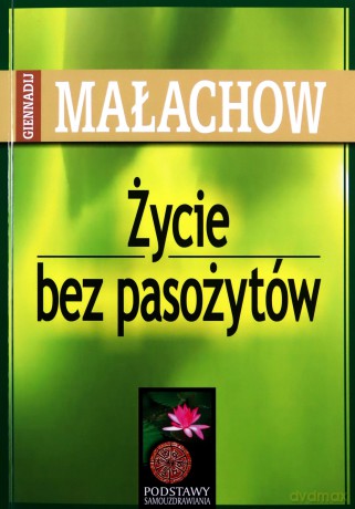 Życie bez pasożytów - Giennadij Małachow [KSIĄŻKA]