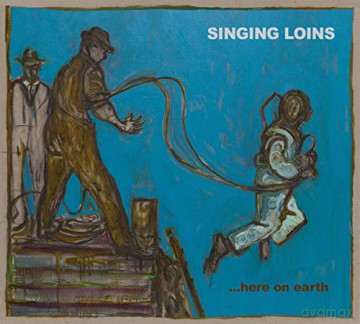 Singing Loins: ...Here On Earth [CD]