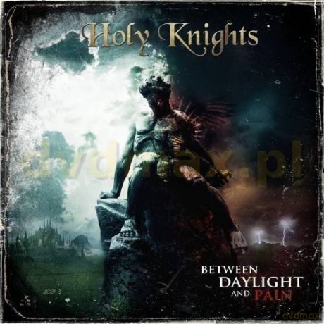 Holy Knights: Between Daylight And Pain [CD]