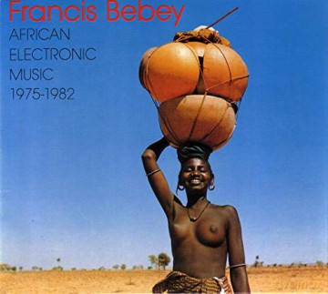 Francis Bebey: African Electronic Music [CD]