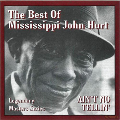 Mississippi John Hurt: Ain't No Tellin' - The Best Of Mississippi John Hurt [CD]
