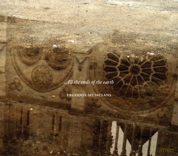 Ergodos Musicians: All The Ends Of The Earth [CD]