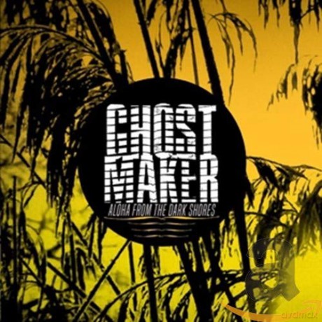 Ghostmaker: Aloha From The Dark Sores [CD]