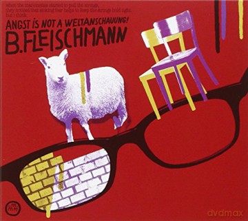B. Fleischmann: Angst Is Not A Weltanschauung [CD]