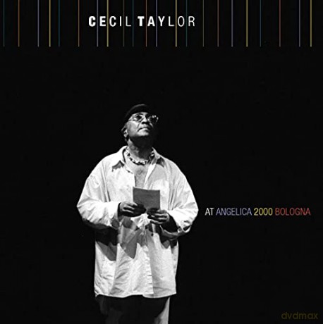 Cecil Taylor: At Angelica 2000 Bologna [2CD]