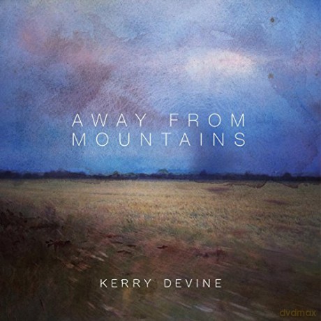 Kerry Devine: Away From Mountains [CD]