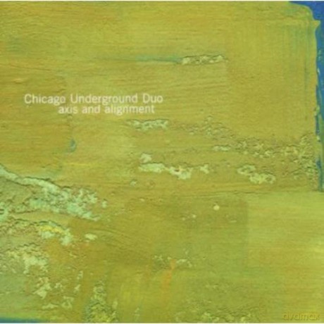 Chicago Underground: Axis And Alignment [CD]