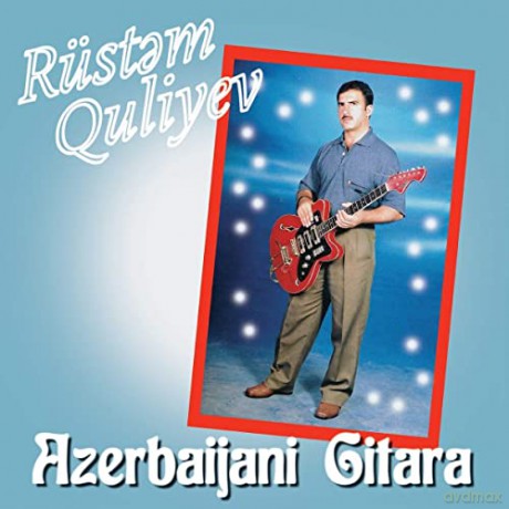 Quliyev, Rustem: Azerbaijani Gitara [CD]