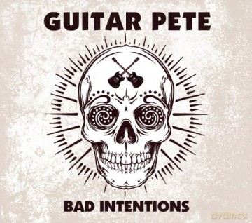 Guitar Pete: Bad Intentions [CD]
