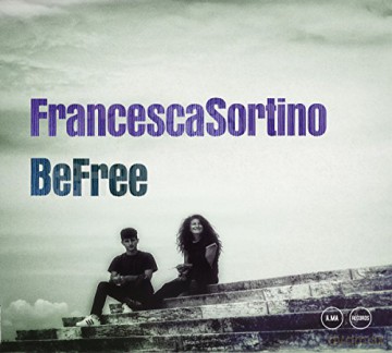 Francesca Sortino: Be Free [CD]