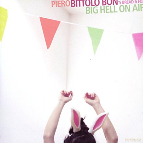 Piero Bittolo Bon's: Big Hell On Air [CD]