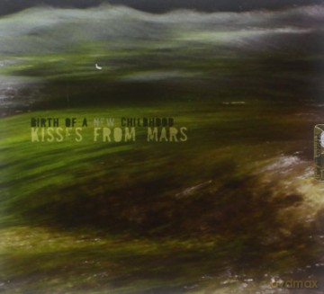 Kisses From Mars: Birth Of A New Childhood [CD]