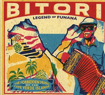 Bitori - Legend Of Funana (The Forbidden Music Of The Cape V [CD]