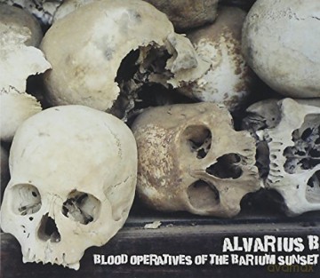Alvarius B: Blood Operatives Of The Barium Sunset [CD]