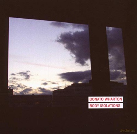 Donato Wharton: Body Isolations [CD]