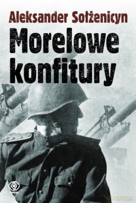 Morelowe konfitury - Aleksander Sołżenicyn [KSIĄŻKA]