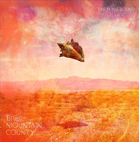 Big Mountain County: Breaking Sound [CD]