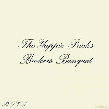 Yuppie Pricks: Broker'S Banquet [CD]